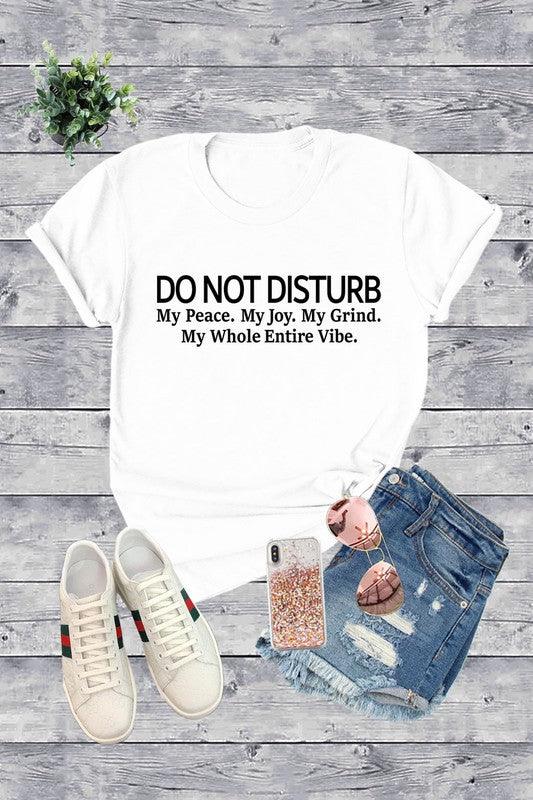 Do Not Disturb My Peace T-Shirt - Spoiled Me Rotten