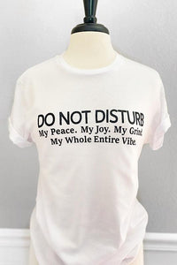 Do Not Disturb My Peace T-Shirt - Spoiled Me Rotten
